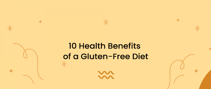 10 Health Benefits of a Gluten-Free Diet