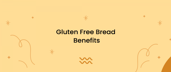 Gluten Free Bread Benefits