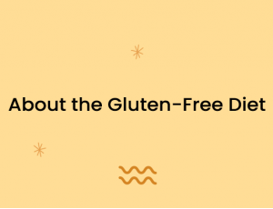 About the Gluten-Free Diet