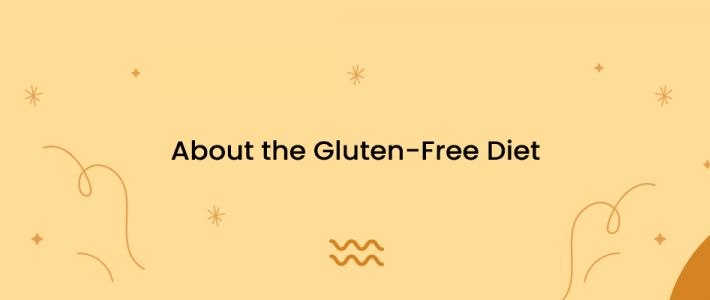 About the Gluten-Free Diet