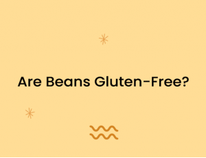 Are Beans Gluten-Free?