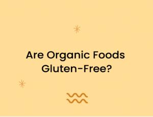 Are Organic Foods Gluten-Free?