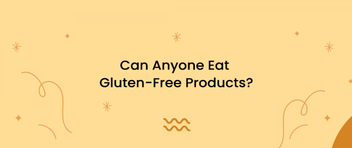 Can Anyone Eat Gluten-Free Products?