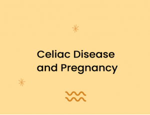 Celiac Disease and Pregnancy