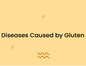 Diseases Caused by Gluten