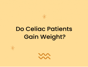 Do Celiac Patients Gain Weight?