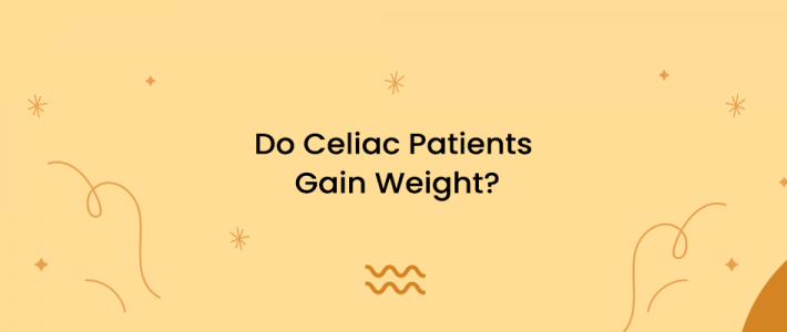 Do Celiac Patients Gain Weight?