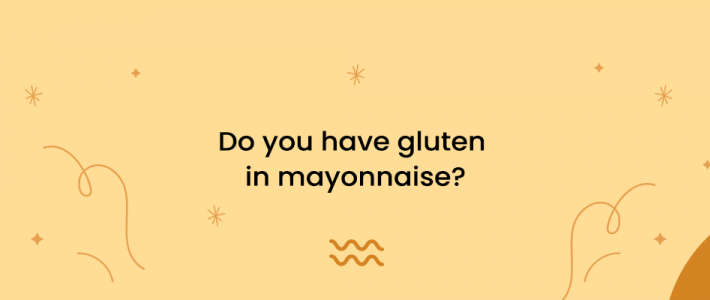 Do You Have Gluten in Mayonnaise?