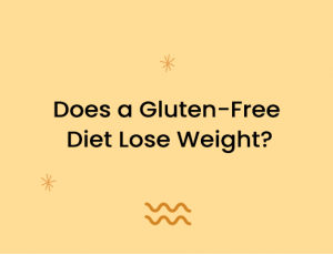 Does a Gluten-Free Diet Lose Weight?