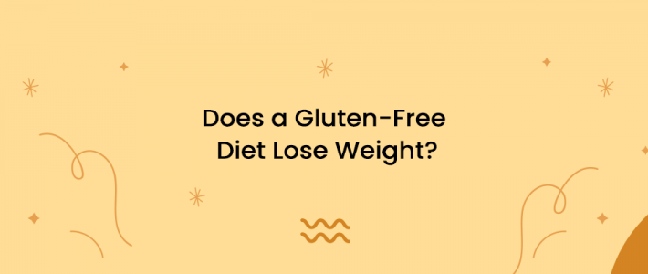 Does a Gluten-Free Diet Lose Weight?