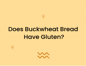 Does Buckwheat Bread Have Gluten?