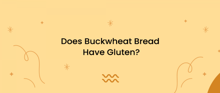 Does Buckwheat Bread Have Gluten?