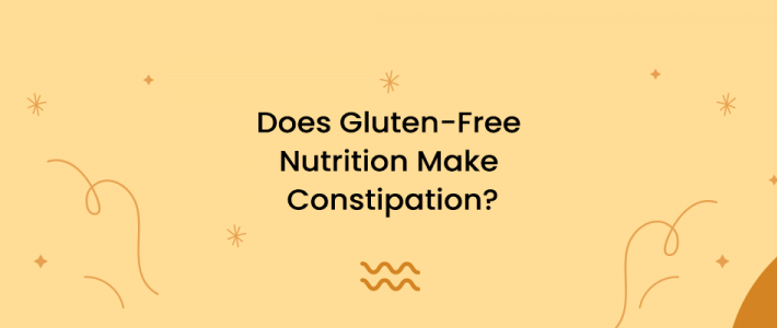 Does Gluten-Free Nutrition Make Constipation?