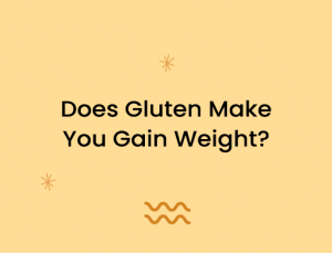 Does Gluten Make You Gain Weight?