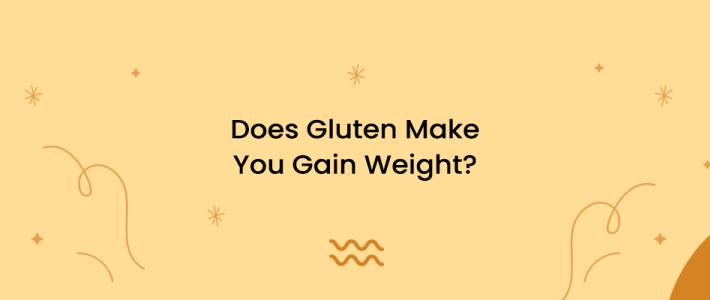 Does Gluten Make You Gain Weight?