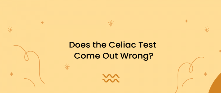 Does the Celiac Test Come Out Wrong?