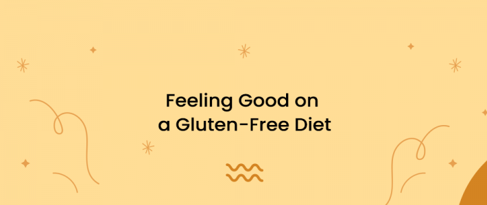 Feeling Good on a Gluten-Free Diet