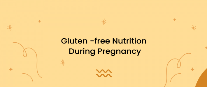 Gluten -free Nutrition During Pregnancy