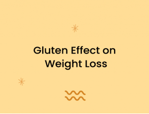 Gluten Effect on Weight Loss