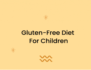 Gluten-Free Diet For Children