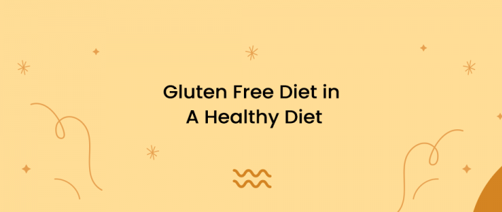 Gluten Free Diet in A Healthy Diet