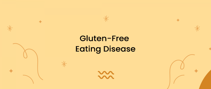 Gluten-Free Eating Disease