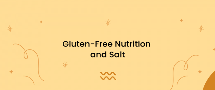 Gluten-Free Nutrition and Salt