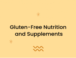 Gluten-Free Nutrition and Supplements