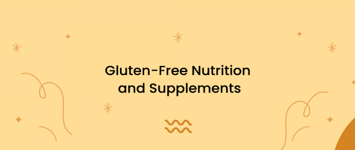 Gluten-Free Nutrition and Supplements