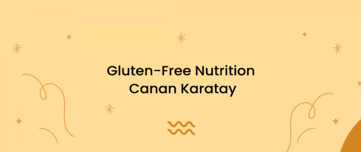 Gluten-Free Nutrition Canan Karatay