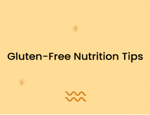 Gluten-Free Nutrition Tips