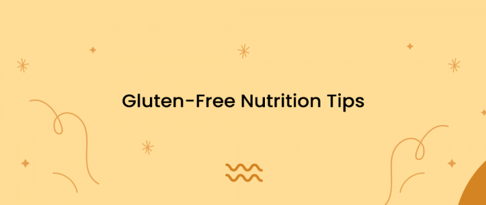 Gluten-Free Nutrition Tips