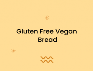 Gluten Free Vegan Bread