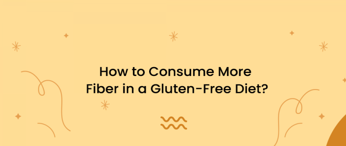 How to Consume More Fiber in a Gluten-Free Diet?