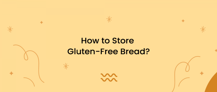 How to Store Gluten-Free Bread?