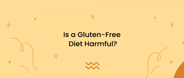 Is a Gluten-Free Diet Harmful?