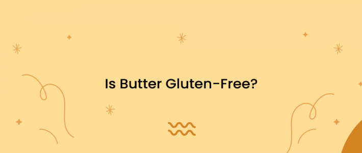 Is Butter Gluten-Free?