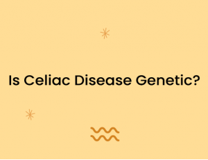 Is Celiac Disease Genetic?