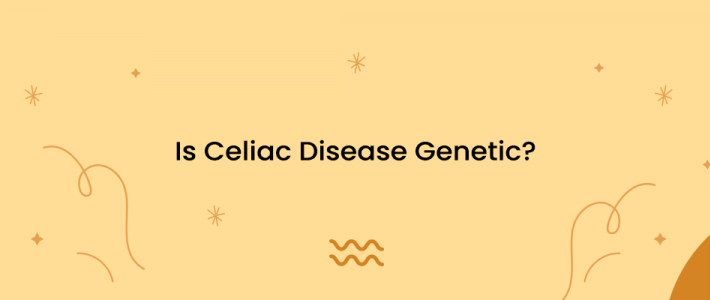 Is Celiac Disease Genetic?