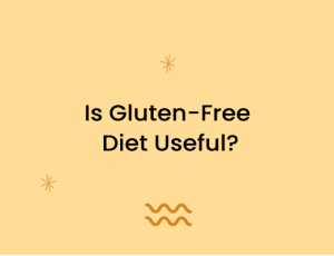 Is Gluten-Free Diet Useful?