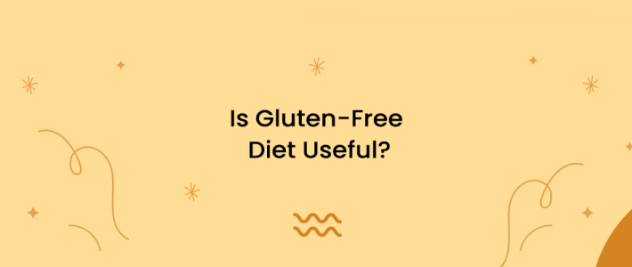 Is Gluten-Free Diet Useful?