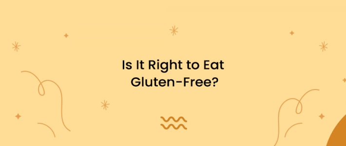 Is It Right to Eat Gluten-Free?