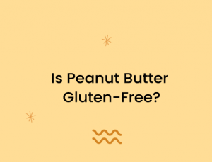 Is Peanut Butter Gluten-Free?