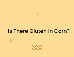 Is There Gluten in Corn?