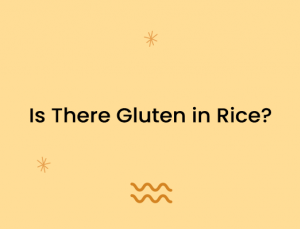 Is There Gluten in Rice?