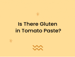 Is There Gluten in Tomato Paste?