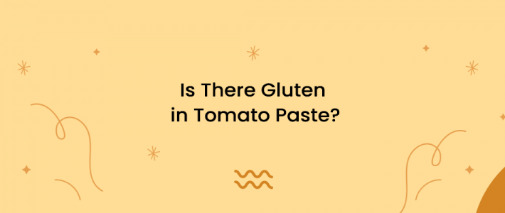 Is There Gluten in Tomato Paste?