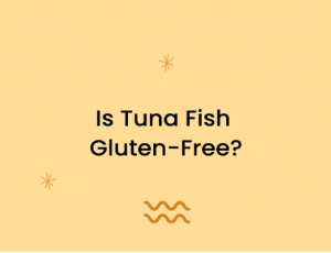 Is Tuna Fish Gluten-Free?