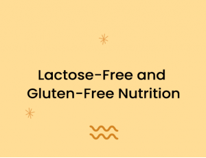 Lactose-Free and Gluten-Free Nutrition