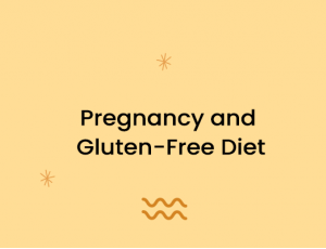 Pregnancy and Gluten-Free Diet